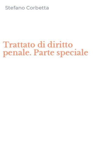 Trattato di diritto penale. Parte speciale