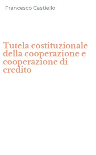 Tutela costituzionale della cooperazione e cooperazione di credito