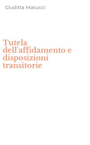 Tutela dell'affidamento e disposizioni transitorie