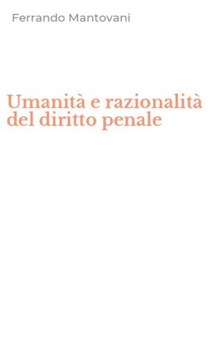 Umanit&agrave; e razionalit&agrave; del diritto penale