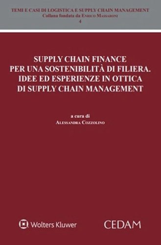 Supply chain finance per una sostenibilit&agrave; di filiera. Idee ed esperienze in ottica di supply chain management