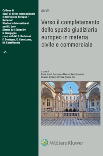 Verso il completamento dello spazio giudiziario europeo in materia civile e commerciale. Atti della XXXIII Tavola Rotonda di diritto dell'Unione europea Genova, 15 dicembre 2023