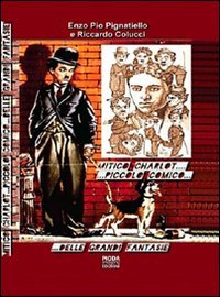 Mitico Charlot: piccolo comico delle grandi fantasie