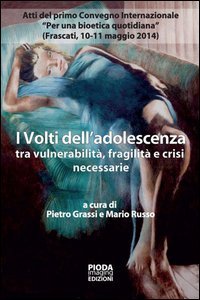 I volti dell'adolescenza tra vulnerabilit&agrave;, fragilit&agrave; e crisi necessarie