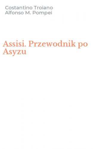 Assisi. Przewodnik po Asyzu