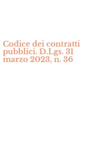 Codice dei contratti pubblici. D.Lgs. 31 marzo 2023, n. 36