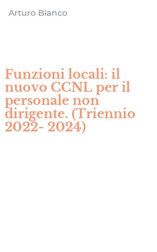 Funzioni locali: il nuovo CCNL per il personale non dirigente. (Triennio 2022-2024)