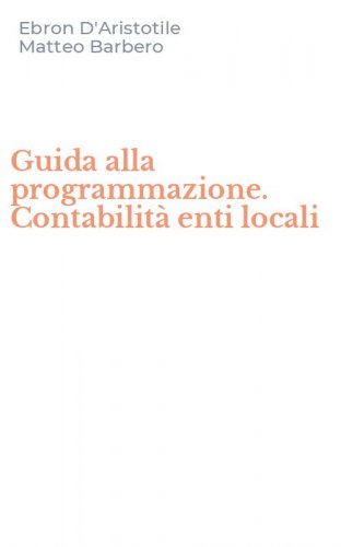 Guida alla programmazione. Contabilit&agrave; enti locali