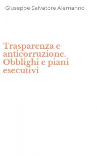 Trasparenza e anticorruzione. Obblighi e piani esecutivi