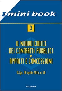 Il nuovo codice dei contratti pubblici. Appalti e concessioni. D.Lgs. 18 aprile 2016, n. 50