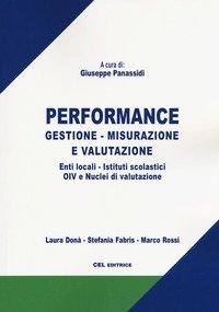 Performance. Gestione, misurazione e valutazione. Enti locali, OIV, nuclei di valutazione e istituti scolastici