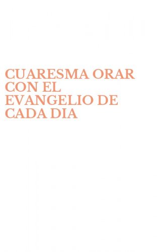 CUARESMA ORAR CON EL EVANGELIO DE CADA DIA