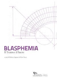 Blasphemia. Il teatro e il sacro