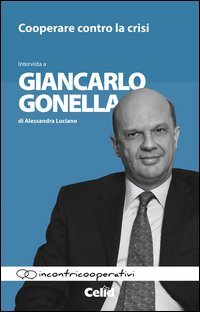 Cooperare contro la crisi. Intervista a Giancarlo Gonella di Alessandra Luciano
