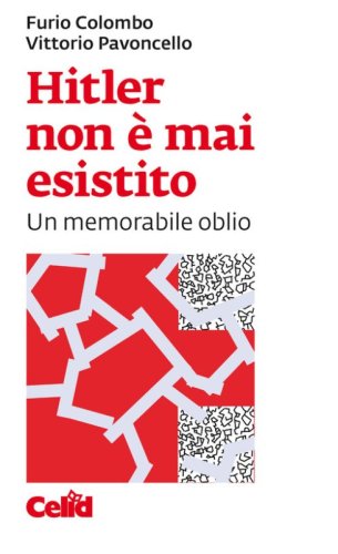 Hitler non &egrave; mai esistito. Un memorabile oblio