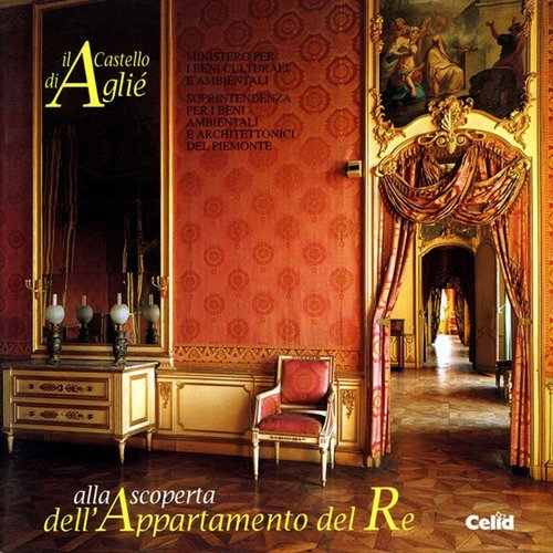 Il castello di Agli&egrave;. Alla scoperta dell'appartamento del re