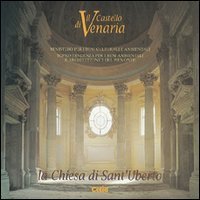 Il castello di Venaria. La Chiesa di S. Uberto
