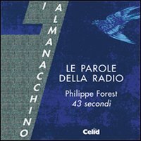 Le parole della radio. Philippe Forest. 43 secondi