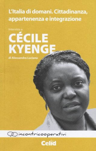 L'Italia di domani. Cittadinanza, appartenenza e integrazione. Intervista a C&eacute;cile Kyenge di Alessandra Luciano