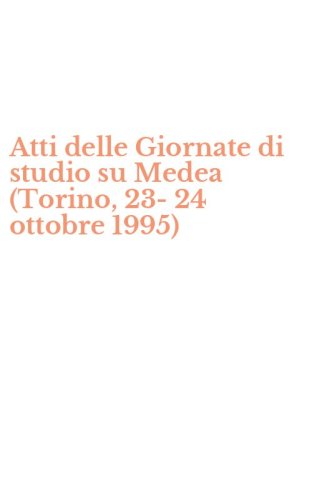 Atti delle Giornate di studio su Medea (Torino, 23-24 ottobre 1995)
