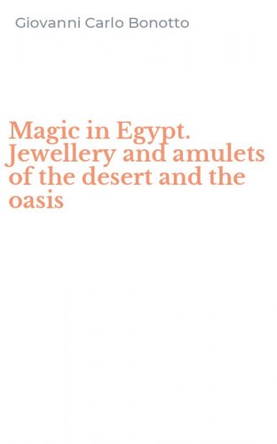 Magic in Egypt. Jewellery and amulets of the desert and the oasis