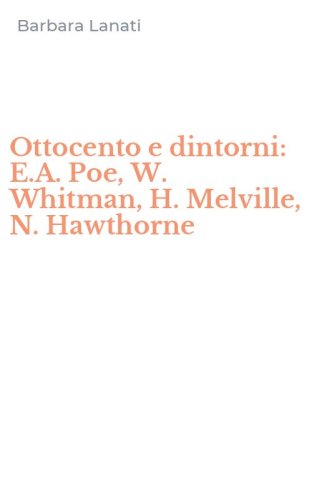 Ottocento e dintorni: E.A. Poe, W. Whitman, H. Melville, N. Hawthorne