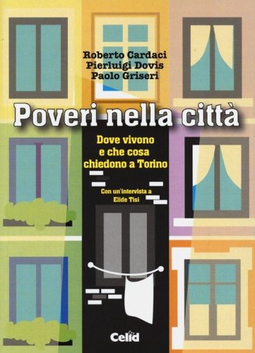 Poveri nella citt&agrave;. Dove vivono e che cosa chiedono a Torino