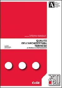 Qualit&agrave; dell'architettura torinese. La parola ai protagonisti
