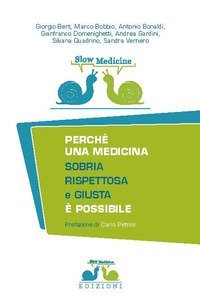 Slow medicine. Perch&eacute; una medicina sobria, rispettosa e giusta &egrave; possibile