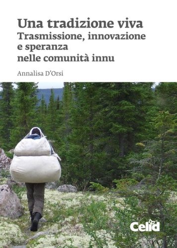 Una tradizione viva. Trasmissione, innovazione e speranza nelle comunit&agrave; innu