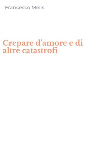 Crepare d'amore e di altre catastrofi