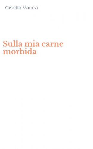 Sulla mia carne morbida