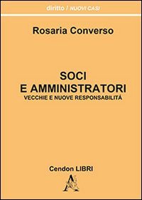 Soci e amministratori. Vecchie e nuove responsabilit&agrave;