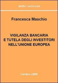 Vigilanza bancaria e tutela degli investitori dell'Unione europea