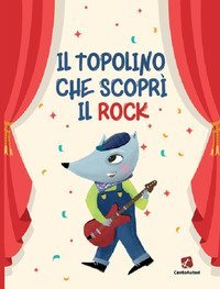 Il topolino che scopr&igrave; il rock