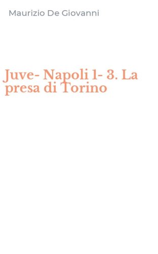Juve-Napoli 1-3. La presa di Torino