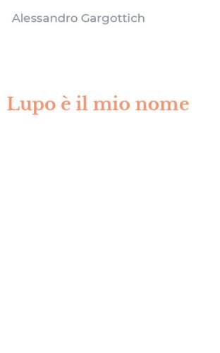 Lupo &egrave; il mio nome