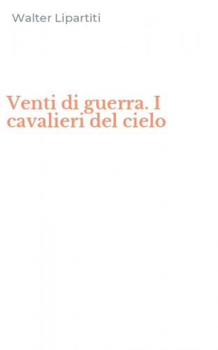 Venti di guerra. I cavalieri del cielo