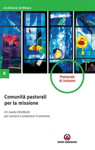 Comunit&agrave; pastorali per la missione. Un nuovo direttorio per avviare e sostenere il cammino
