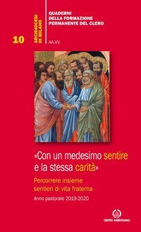 Con un medesimo sentire e la stessa carit&agrave;. (Fil. 2,2). Percorrere insieme sentieri di vita fraterna. Anno pastorale 2019-2020 - VITA FRATERNA