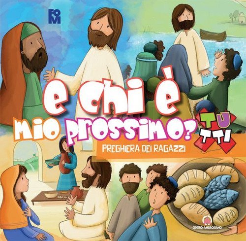 E chi &egrave; mio prossimo? Preghiera dei ragazzi. Oratorio Estivo 2023