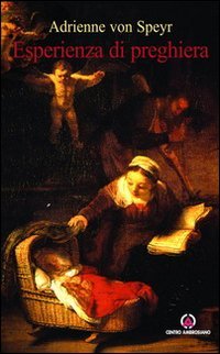 Esperienza di preghiera. Con &laquo;Le preghiere della terra&raquo; e &laquo;Le preghiere del cielo&raquo;
