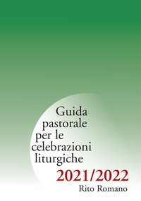 Guida pastorale per le celebrazioni liturgiche. Rito romano 2021-2022