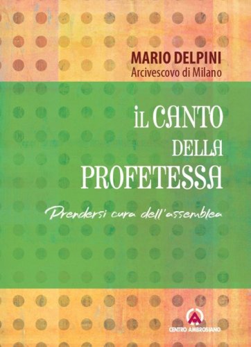 Il canto della profetessa. Prendersi cura dell'assemblea