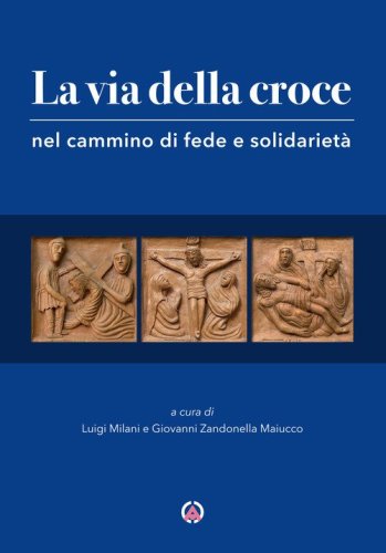 La via della croce nel cammino di fede e solidariet&agrave;