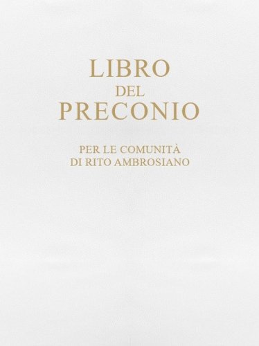 Libro del preconio per le comunit&agrave; di rito ambrosiano