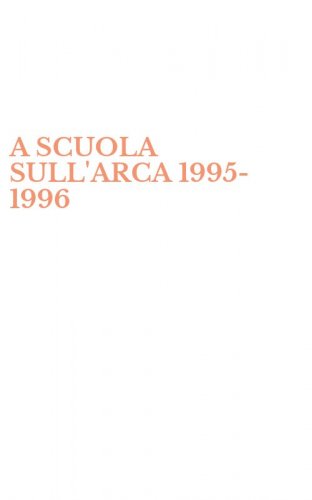 A SCUOLA SULL'ARCA 1995-1996