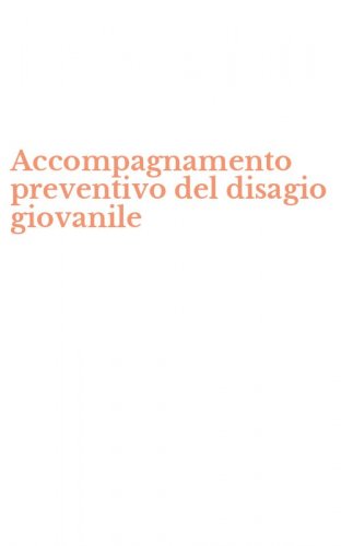 Accompagnamento preventivo del disagio giovanile