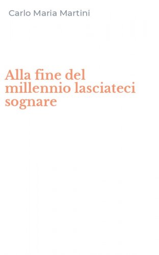 Alla fine del millennio lasciateci sognare