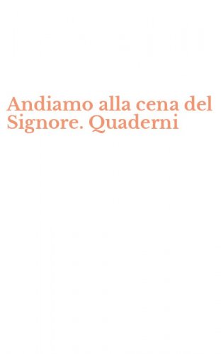 Andiamo alla cena del Signore. Quaderni